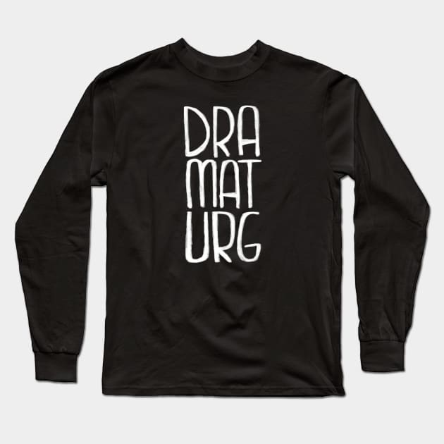 What is a dramaturg? Long Sleeve T-Shirt by badlydrawnbabe